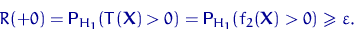 \begin{displaymath}
R(+0)={\mathsf P}\,{\!}_{H_1}(T({\mathbf X}) \gt 0)={\mathsf P}\,{\!}_{H_1}(f_2({\mathbf X})\gt)\geqslant \varepsilon.\end{displaymath}