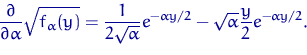\begin{displaymath}
\dfrac{\partial}{\partial\alpha}\sqrt{f_\alpha(y)}=
\dfrac{1...
 ...}} e^{-\alpha y/2}
 -\sqrt{\alpha}\dfrac{y}{2} e^{-\alpha y/2}.\end{displaymath}