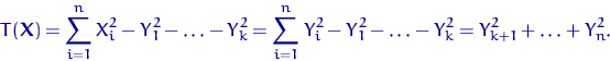 \begin{displaymath}
T({\mathbf X})=\sum_{i=1}^n X_i^2 - Y_1^2-\ldots-Y_k^2=
\sum_{i=1}^n Y_i^2 - Y_1^2-\ldots-Y_k^2 =
Y_{k+1}^2+\ldots+Y_n^2. \end{displaymath}