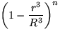 ${\left(1-\displaystyle\frac{r^{3}}{R^{3}}\right)}^n$